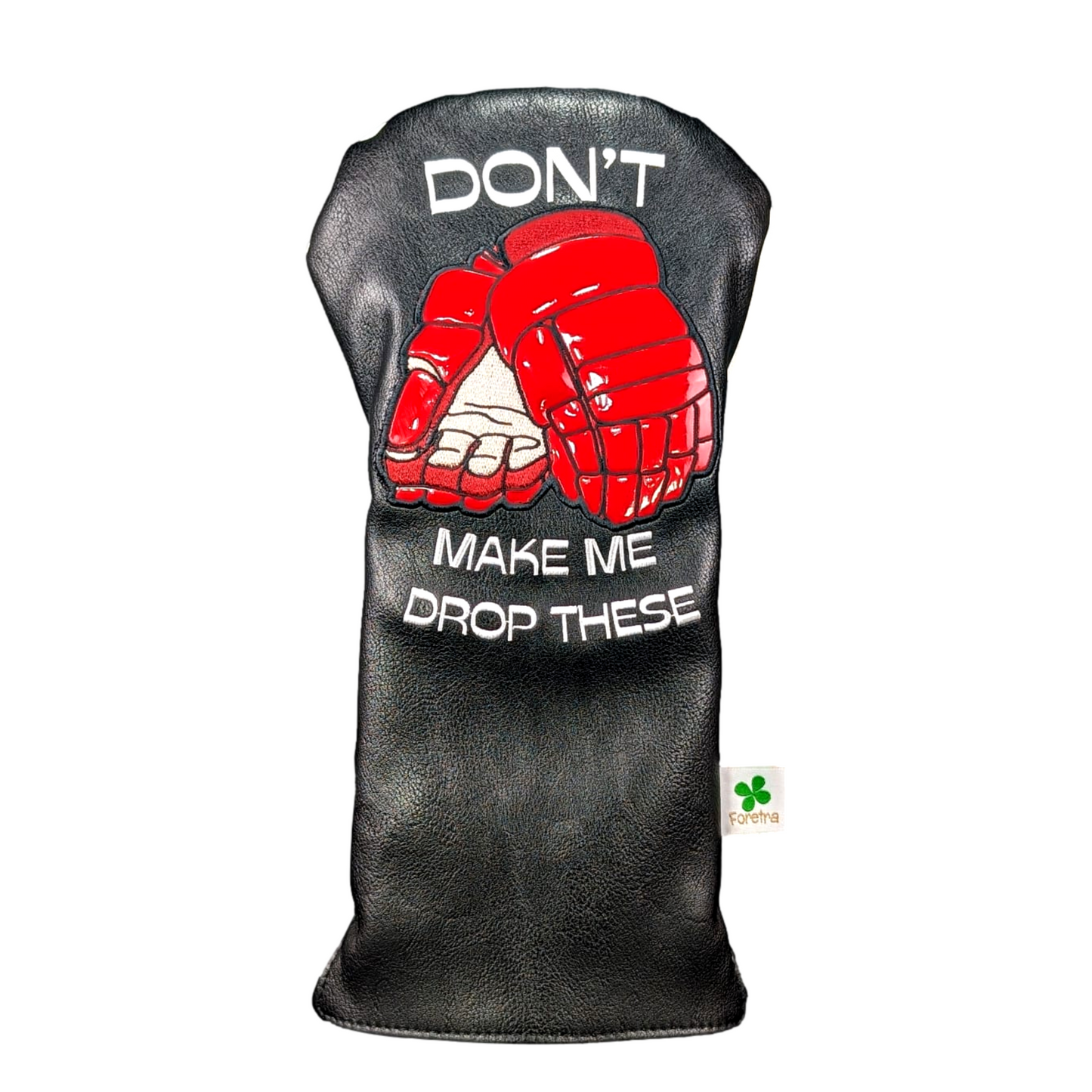“Don't Make Me Drop These” - Hockey Gloves Driver Head Cover