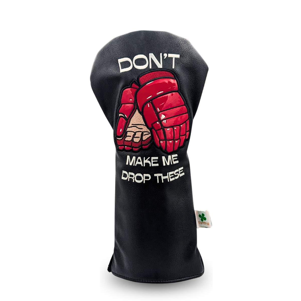 “Don't Make Me Drop These”  -  Hockey Gloves Driver Head Cover